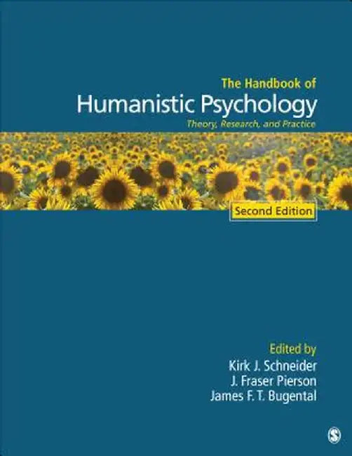 The Handbook of Humanistic Psychology: Theory, Research, and Practice by Kirk J. Schneider