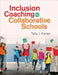Inclusion Coaching for Collaborative Schools by Toby J. Karten