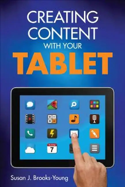 Creating Content With Your Tablet by Susan J