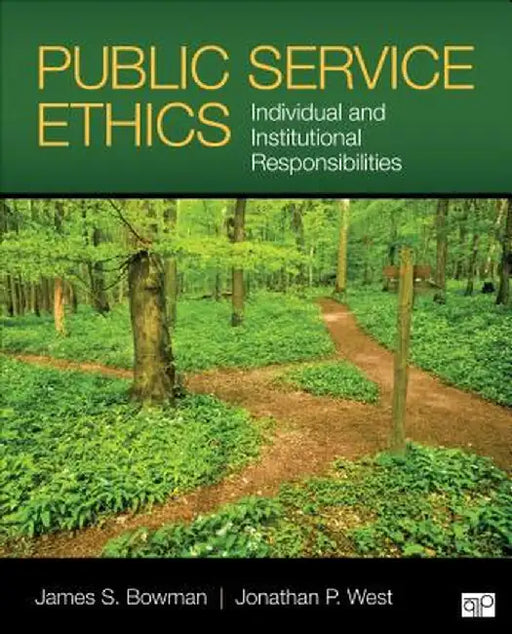 Public Service Ethics: Individual and Institutional Responsibilities by James S