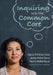 Inquiring Into the Common Core by Nancy Fichtman Dana