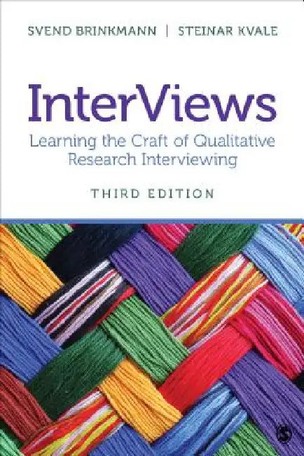 InterViews: Learning the Craft of Qualitative Research Interviewing by Svend Brinkmann