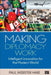 Making Diplomacy Work: Intelligent Innovation for the Modern World by Paul Webster Hare