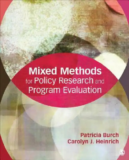 Mixed Methods for Policy Research and Program Evaluation by Patricia E. Burch