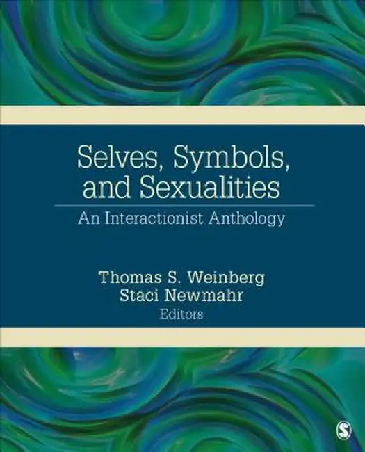 Selves, Symbols, and Sexualities: An Interactionist Anthology by Thomas S. Weinberg