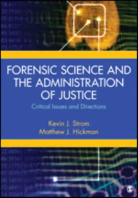 Forensic Science and the Administration of Justice: Critical Issues and Directions by Kevin J