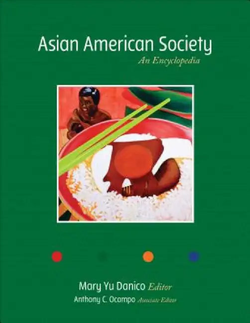 Asian American Society: An Encyclopedia by Mary Yu
