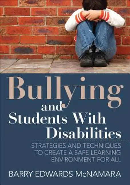 Bullying and Students With Disabilities: Strategies and Techniques to Create a Safe Learning Environment for All by Barry