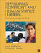 Developing Nonprofit and Human Service Leaders: Essential Knowledge and Skills by Watson