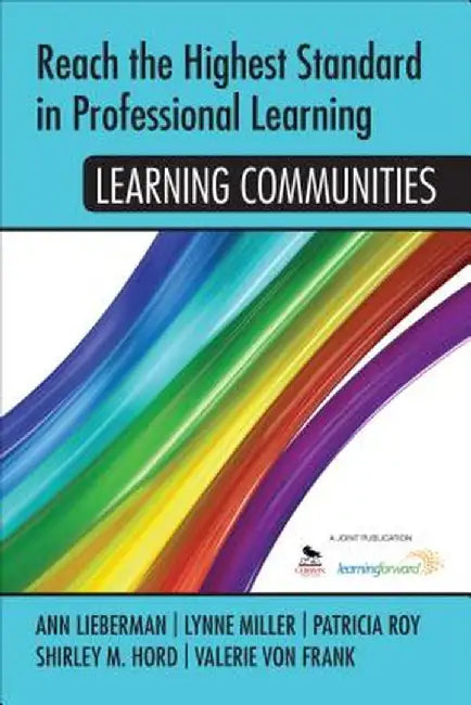 Reach the Highest Standard in Professional Learning:: Learning Communities by Shirley M.