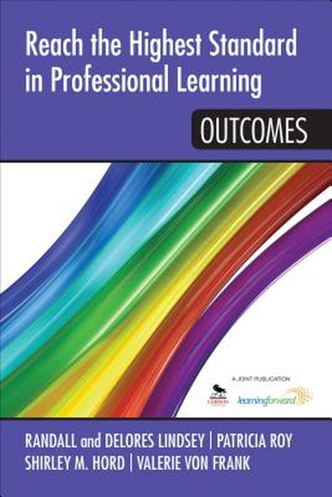 Reach The Highest Standard In Professional Learning: Outcomes by Delores B. Lindsey, Randall B. Lindsey, Shirley M. Hord