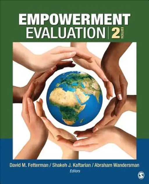 Empowerment Evaluation: Knowledge and Tools for Self-Assessment, Evaluation Capacity Building, and Accountability by David Fetterman