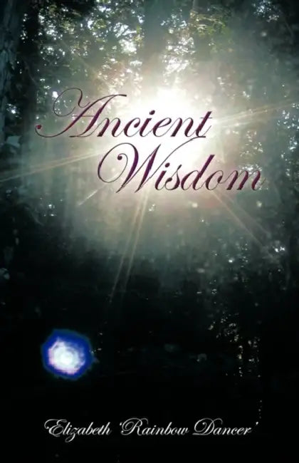 Ancient Wisdom by Elizabeth 'Rainbow Dancer'