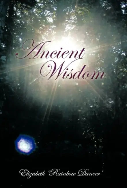 Ancient Wisdom by Elizabeth 'Rainbow Dancer'