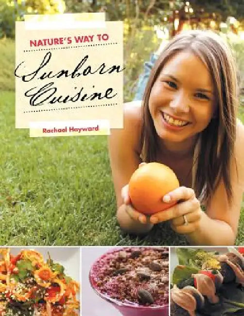 Nature's Way to Sunborn Cuisine by Rachael Hayward