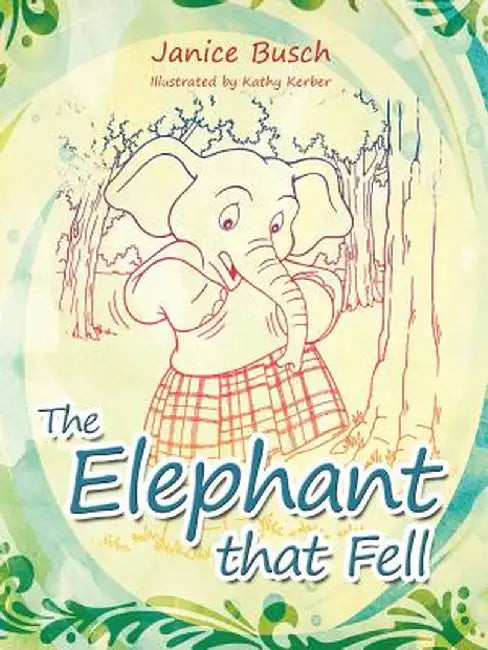 The Elephant That Fell by Janice Busch