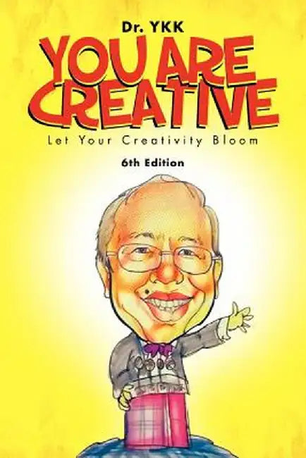 You Are Creative: Let Your Creativity Bloom by Dr Ykk