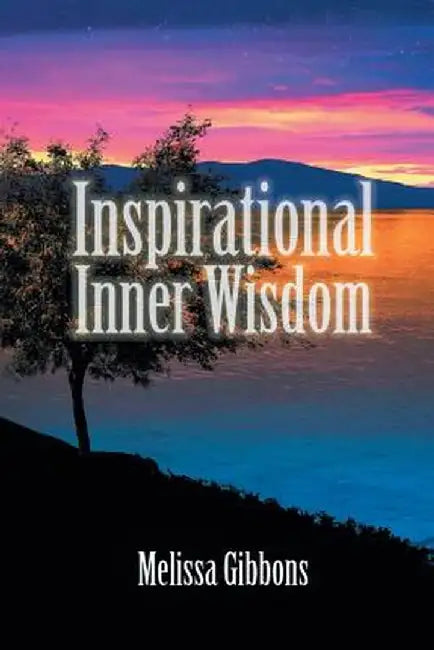 Inspirational Inner Wisdom by Melissa Gibbons