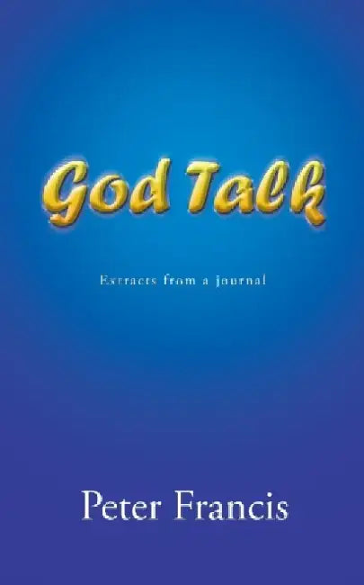 God Talk: Extracts from a Journal by Peter, Jr. Francis