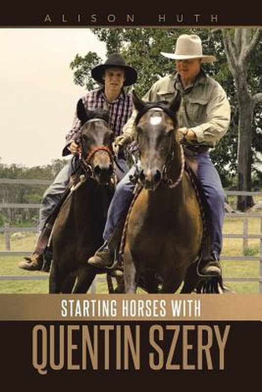 Starting Horses with Quentin Szery by Alison Huth