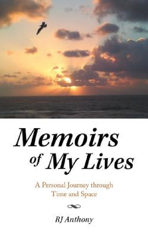 Memoirs of My Lives: A Personal Journey through Time and Space by Rj Anthony