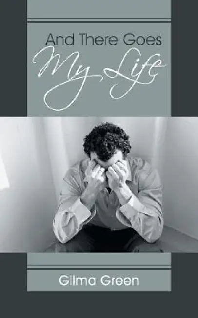 And There Goes My Life by Gilma Green