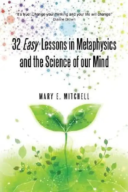 32 Easy Lessons in Metaphysics and the Science of Our Mind by Mary E Mitchell