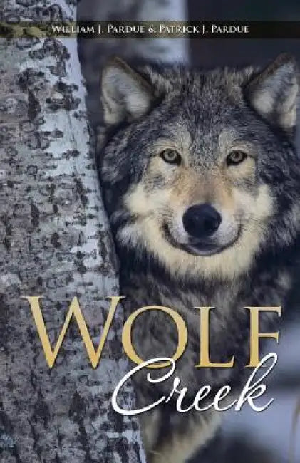 Wolf Creek by William J. Pardue, Patrick J. Pardue