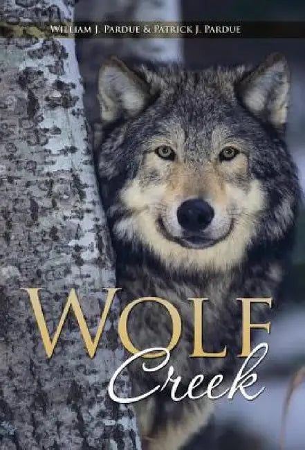 Wolf Creek by William J. Pardue, Patrick J. Pardue