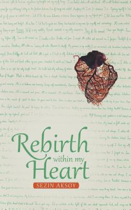 Rebirth Within My Heart by Sezin Aksoy