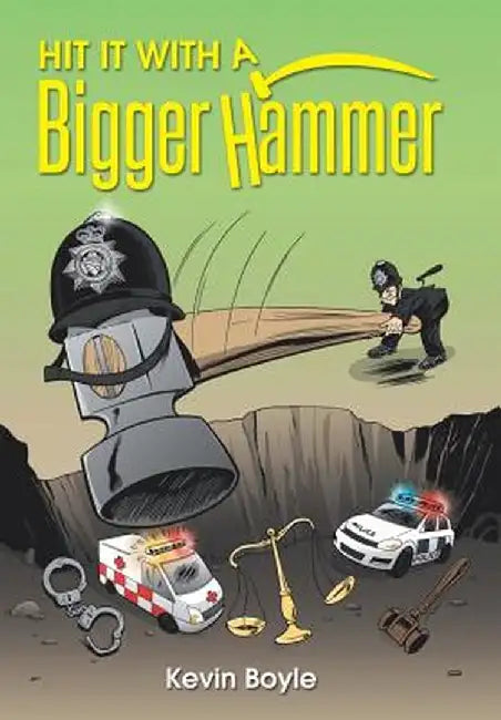 Hit It with a Bigger Hammer by Kevin Boyle