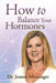 How to Balance Your Hormones by Dr Joanne Messenger