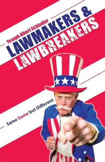 Lawmakers & Lawbreakers: Same Same But Different by Yeseph Albert Schindler