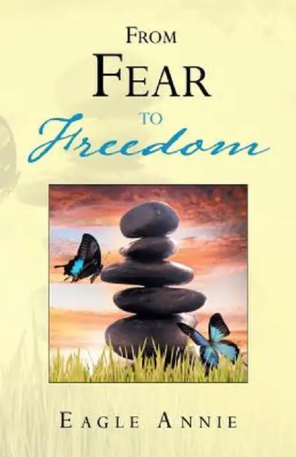 From Fear to Freedom by Eagle Annie