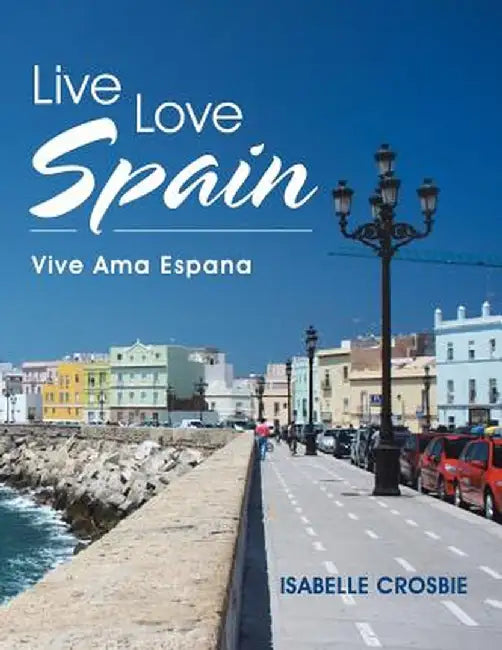 Live Love Spain: Vive AMA Espana by Isabelle Crosbie