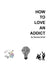 How To Love An Addict by Therese Small