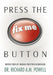 Press the Fix Me Button: Improve Your Life Through Perception Modification by Richard Richard Powell