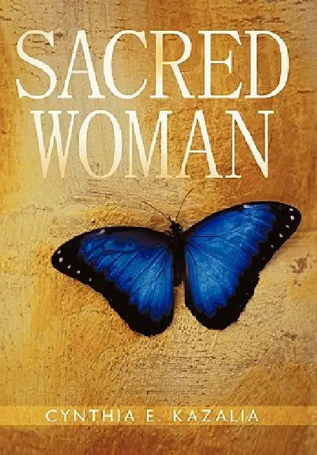Sacred Woman by Cynthia E. Kazalia