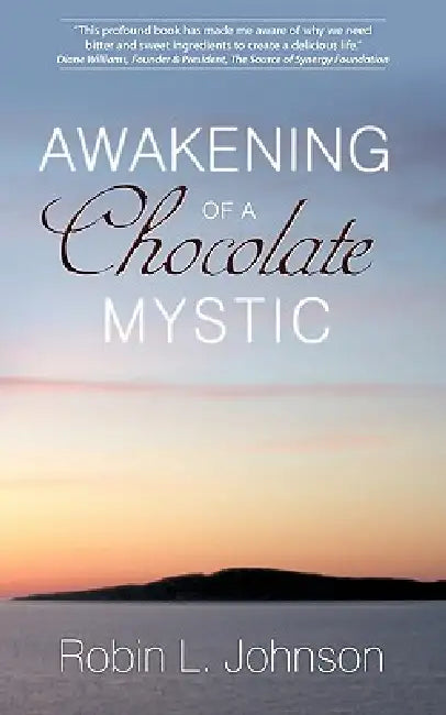 Awakening of a Chocolate Mystic by Robin L. Johnson