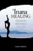 'Inana Healing: Hawaiian Wellness for Life by Leilani Anderson