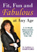 Fit, Fun and Fabulous: At Any Age by Kathleen A. Hartford