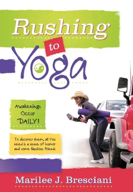 Rushing to Yoga by Marilee J. Bresciani