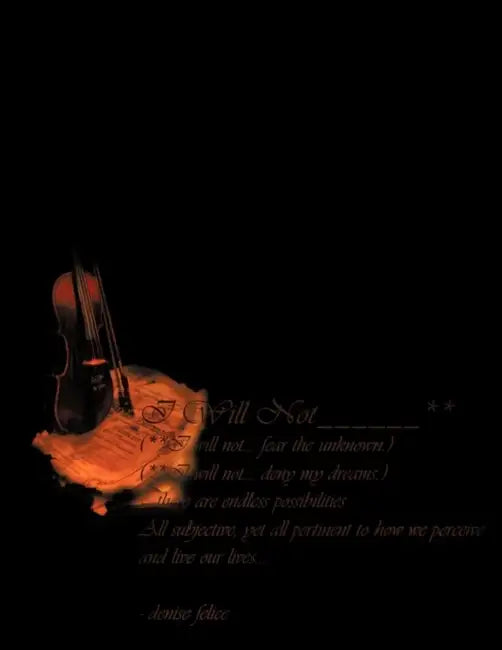 I Will Not _______________**. by Denise Felice