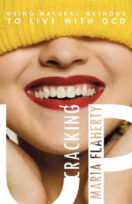 Cracking Up: Using Natural Methods to Live with Ocd by Maria Flaherty
