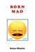Born Mad by Robyn Wheeler