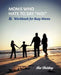 Moms Who Hate to Say "No!" and Workbook for Busy Moms by Sue Balding