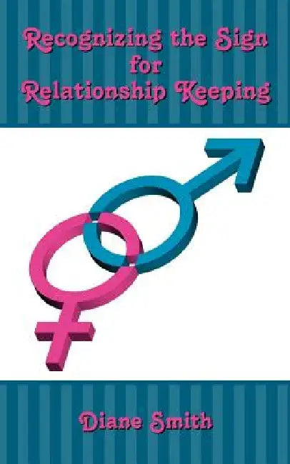Recognizing the Sign for Relationship Keeping by Diane Smith