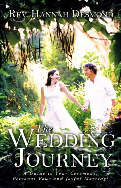 The Wedding Journey: A Guide to Your Ceremony, Personal Vows & Joyful Marriage by Hannah Desmond