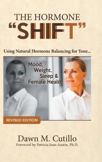 The Hormone Shift: Using Natural Hormone Balancing for Your... Mood, Weight, Sleep & Female Health by Dawn M. Cutillo