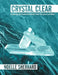 Crystal Clear: Harnessing the Combined Potential Power of Crystals and Water by Noelle Sherrard
